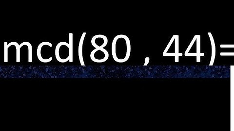 mcd 80 y 44 , maximo comun divisor , como se halla , ejemplos
