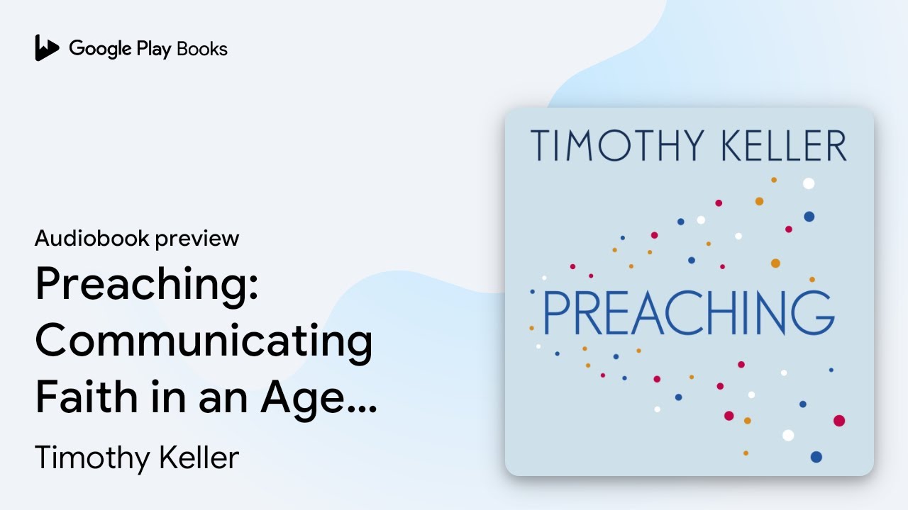 Preaching: Communicating Faith in an Age of… by Timothy Keller · Audiobook preview