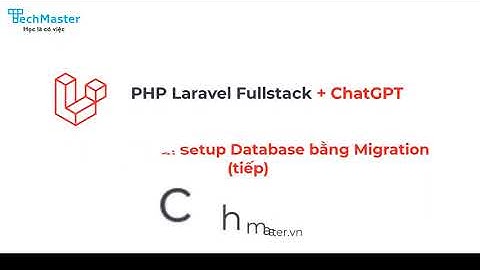 Techshop #4 - Setup Database, sử dụng chatGPT (tiếp) | PHP Laravel Fullstack | TechMaster