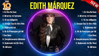 Lo mejor del álbum completo de Edith Márquez 2024 ~ Mejores artistas para escuchar 2024