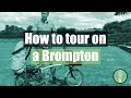 How to tour on a Brompton
