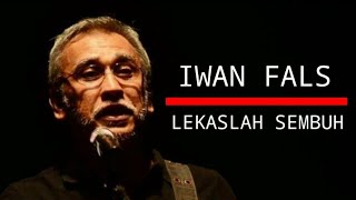 IWAN FALS - LEKASLAH SEMBUH (Lirik)
