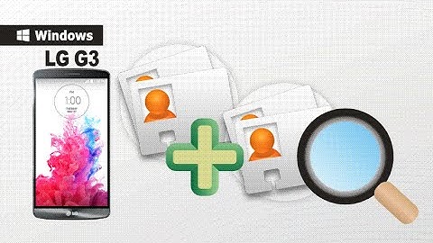 How to Find and Merge Duplicate Contacts on LG G3, Delele LG G3 Duplicate Contacts?