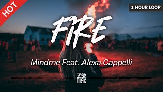 Mindme - Fire (feat. Alexa Cappelli) [1 Hour Loop / Lyrics / HD] | Featured Indie Music 2021