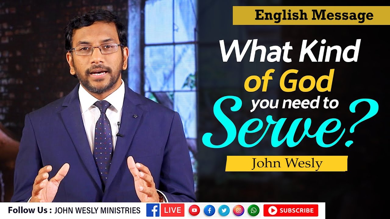 What Kind of God do we serve? English Message | His servant John Wesly