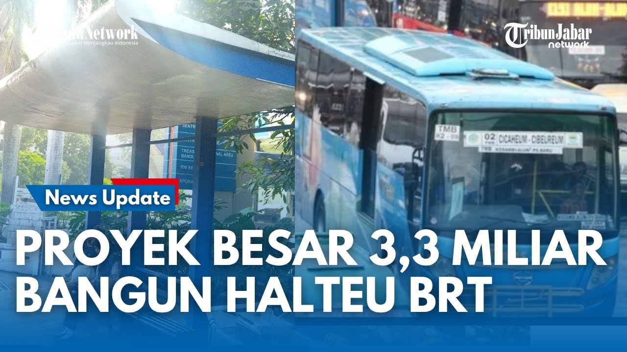 PROYEK BESAR !!! Gelontoran Rp 3,3 Miliar Bangun 25 Halte Bus Rapid Transit di Bandung