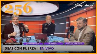 Ideas con Fuerza #256 | Gonzalo Fuenzalida, Felipe Vidal y Johannes Kaiser