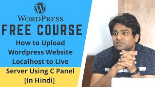 How to Upload (Migrate) a Localhost WordPress Website to a Live Server Using cPanel [In Hindi]