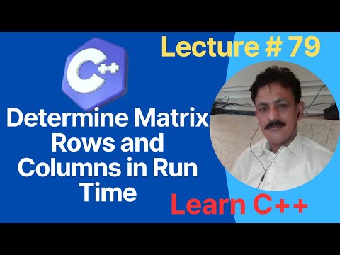 determine matrix rows and columns in run time using 2D array | C++ Tutorial for Beginners