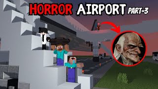 HORROR AIRPORT IN MINECRAFT HORROR STORY || part-3