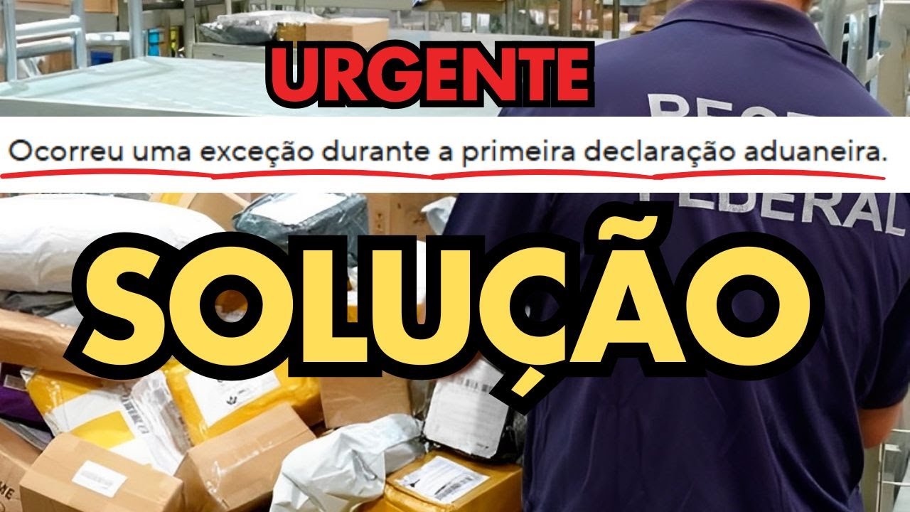 SOLUÇÃO | Ocorreu uma exceção na primeira declaração aduaneira (Parte 2 ...