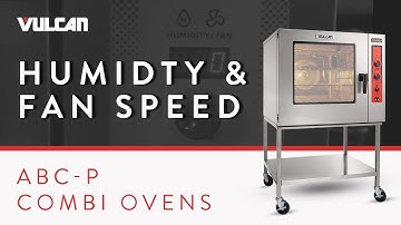 Humidity and Fan Speed Settings for the Vulcan ABC-P Combi Oven