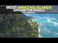 Most Amazing Islands Around The World In 3 Minutes