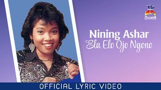 Nining Ashar - Ela Elo Ojo Ngono (Official Lyric Video)
