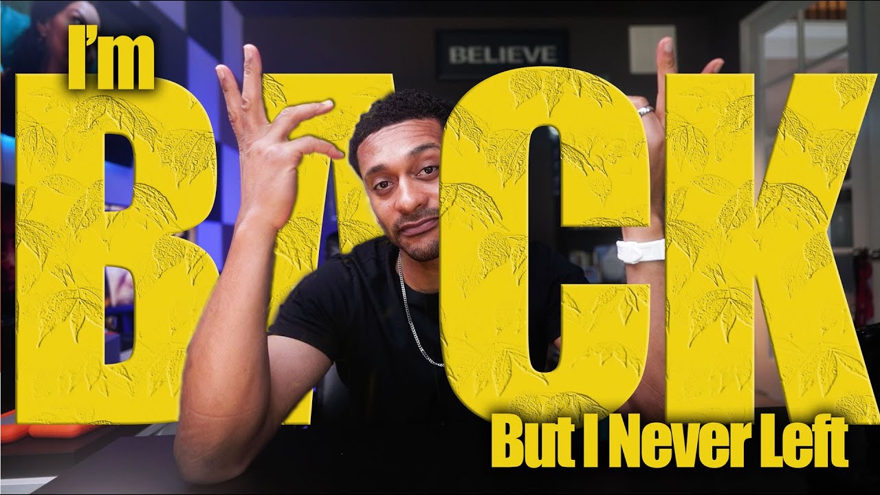 I'm Back...But I Never Left