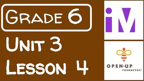 Illustrative Mathematics Grade 6 - Unit 3 - Lesson 4