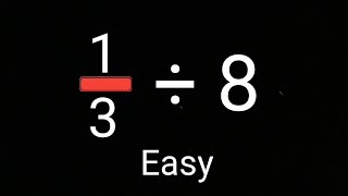 Dividing Fractions:1/3 divided by 8
