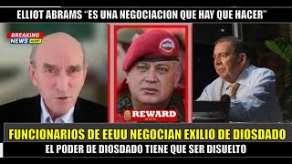 URGENTE! Negocian SALIDA de Diosdado Cabello de VENEZUELA segun Elliot Abrams