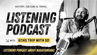 Narayanganj River Ports, Old Towns & Industrial Echoes | Episode 12 | Echo Trip With SD