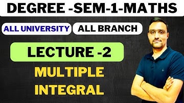 DEGREE - SEM - 1 MATHS - MULTIPLE INTEGRAL LEC - 2