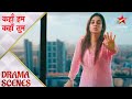 Kahaan Hum Kahaan Tum कह हम कह त म Sonakshi Doesn T Want Rohit S Help 