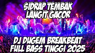 DJ SIDRAP FULL BASS 2025 - DJ DUGEM GALAU ENAK TINGGI BREAKBEAT FULL BASS TERBARU