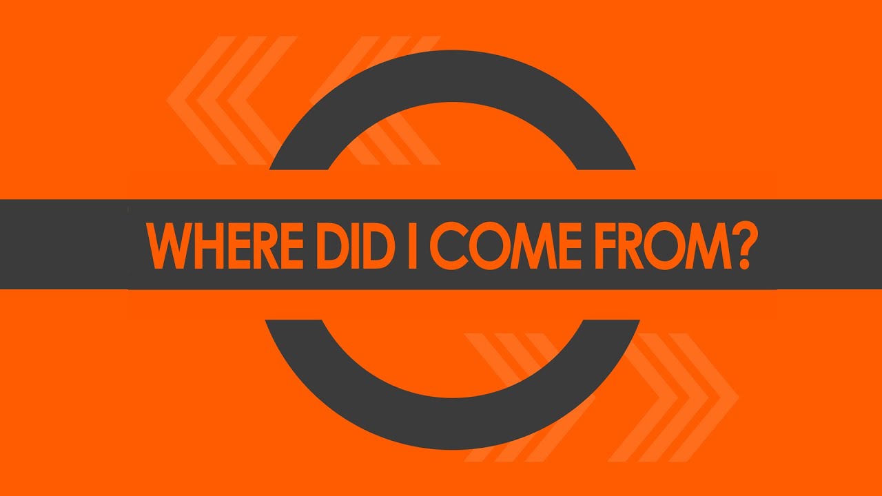Where did I come from? - YouTube