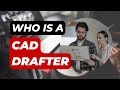 Who is a cad drafter  things you need to know about cad drafters