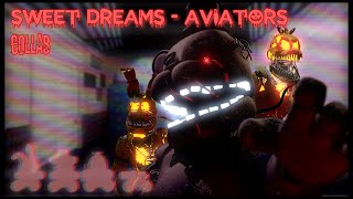 FNAF COLLAB ► Sweet Dreams | Aviators [Unfinished]