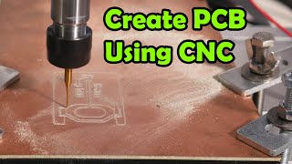 How to create PCB with CNC | July 2020