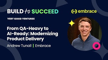 Andrew Tunall, Embrace — From QA-Heavy to AI-Ready: Modernizing Product Delivery