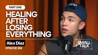 The Hard Truth About Starting Over with Alex Diaz | Episode 358
