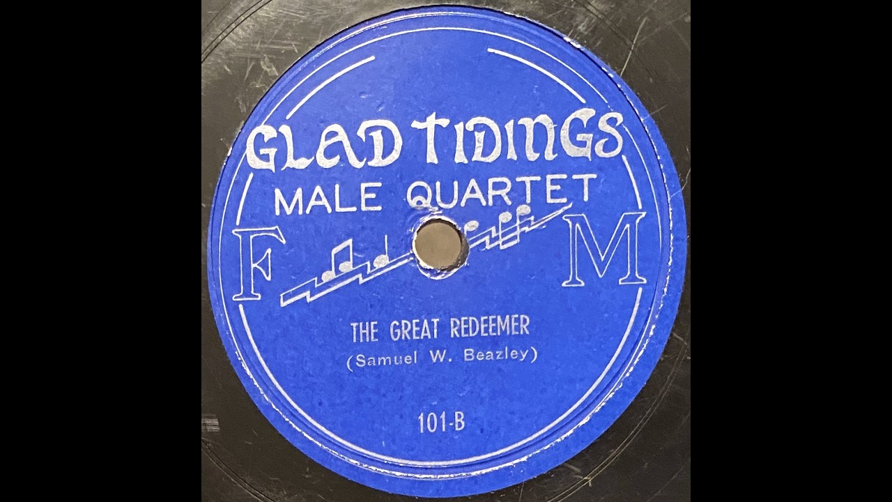 Glad Tidings Male Quartet - The Great Redeemer  -  Gospel Music