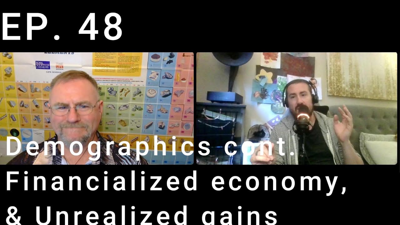 EP. 48 Demographics, financialization, unrealized gains- The XY Chromies Confidently Uncertain