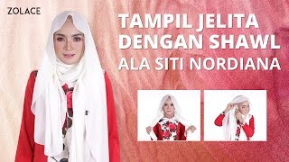 Shawl Tutorial 2017 -  Cara Untuk Memakai Shawl Ala Si Manis Siti Nordiana