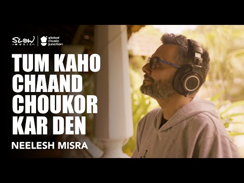 Tum Kaho Chaand Choukor Kar Den | Slow Music | Neelesh Misra