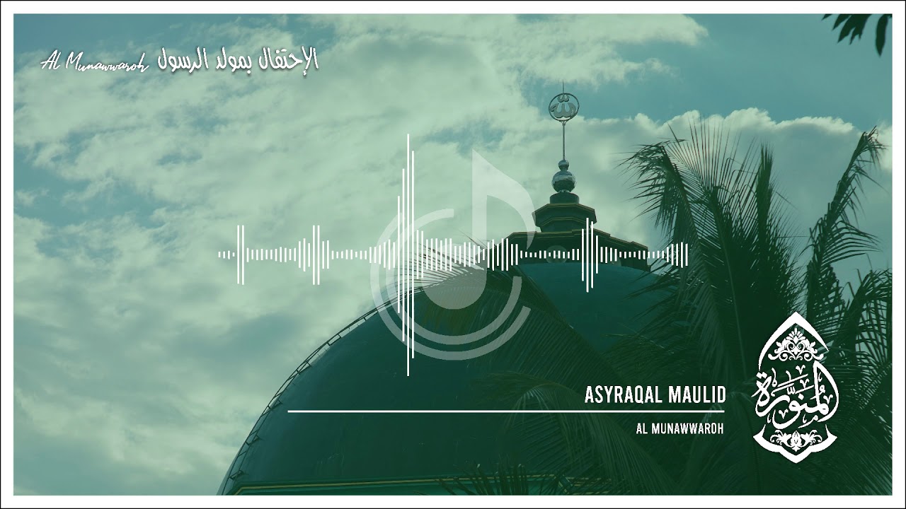 Asyroqol Maulid (Audio) - Al Munawwaroh | أشرق المولد في سعد السعود