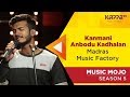 Kanmani anbodu kadhalan  madras music factory  music mojo season 5  kappa tv