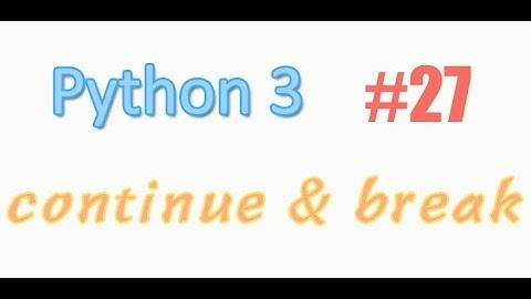 python基础 27 continue & break (教学教程tutorial)