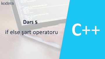 Kodera C++ dərsləri 5 - if else şərt operatoru