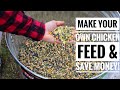 How to Make Your Own Chicken Feed