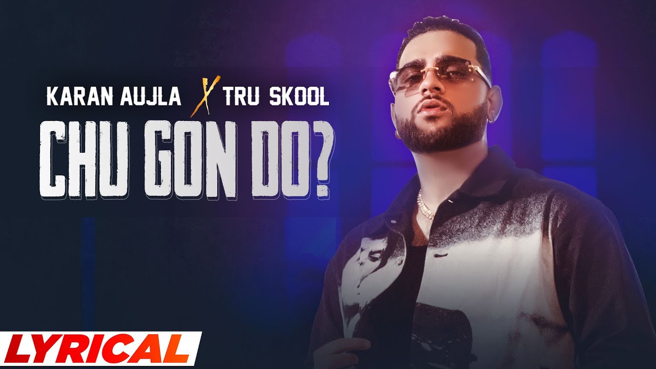 Chu Gon Do  Lyrical  Karan Aujla  Tru Skool  Rupan Bal  New Punjabi Song 2022  Speed Records