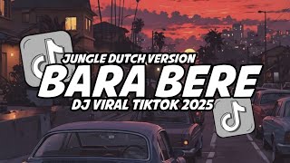 DJ BARA BERE FULL BASS !! DJ JUNGLE DUTCH VERSION 2025