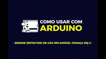 Como usar com Arduino - Sensor (Detector) de Gás Inflamável / Fumaça - MQ-2
