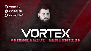 Vortex - Progressive Generation 04 [Progressive House, Melodic Techno]