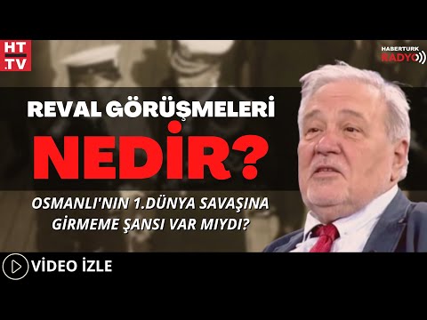 Reval Görüşmeleri Nedir? Osmanlı'nın 1.Dünya Savaşına Girmeme Şansı Var Mıydı?