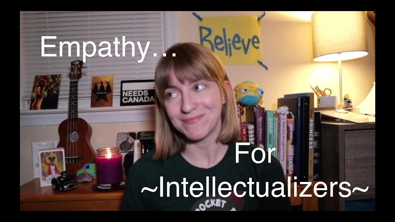Empathy... For Intellectualizers. - YouTube