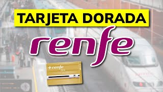 TARJETA DORADA RENFE 2024 - ¿Qué es y qué ventajas tiene?