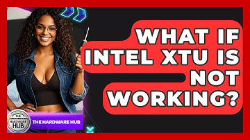 What If Intel XTU Is Not Working? - The Hardware Hub