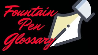 Fountain Pen Glossary